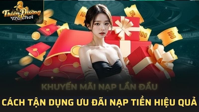 Cách tận dụng khuyến mãi nạp tiền hiệu quả