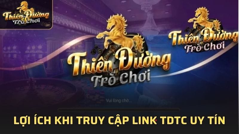 Lợi ích khi truy cập link TDTC uy tín