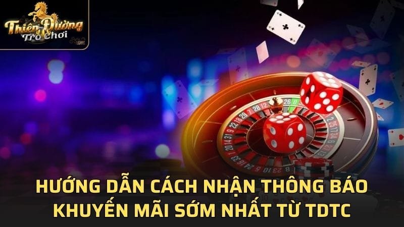 Hướng dẫn cách nhận thông báo khuyến mãi sớm nhất từ TDTC