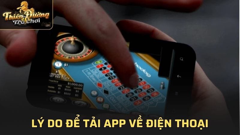 Lý do để tải app về điện thoại