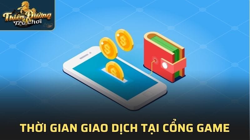 Thời gian giao dịch tại cổng game trong ít phút