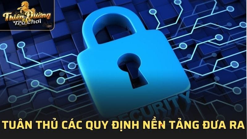 Người chơi cần tuân thủ các quy định mà nền tảng đưa ra