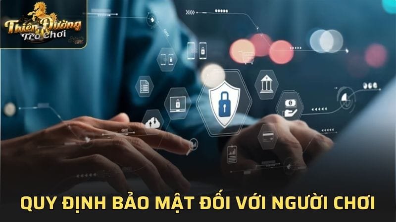 Những quy định bảo mật TDTC đối với người chơi