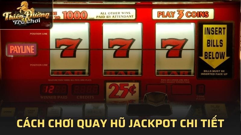 Cách chơi quay hũ Jackpot chi tiết nhất