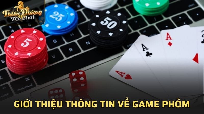 Giới thiệu thông tin về game Phỏm trực tuyến