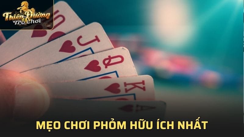 Mẹo chơi Phỏm hữu ích nhất cho người mới