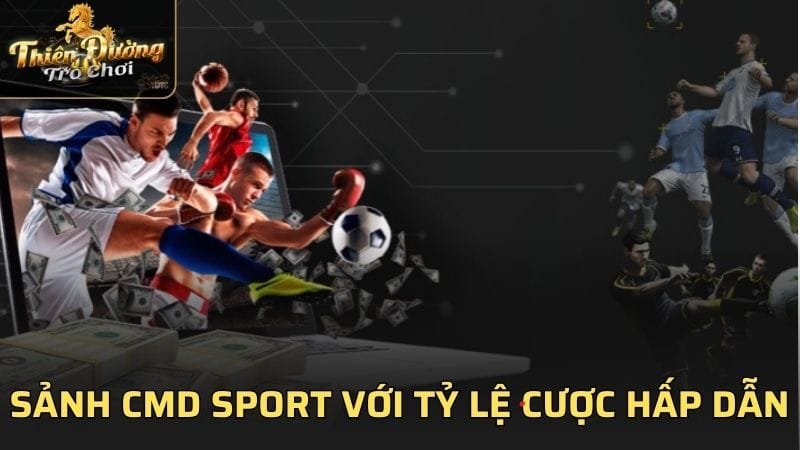 Sảnh CMD Sport với tỷ lệ cược bóng đá hấp dẫn