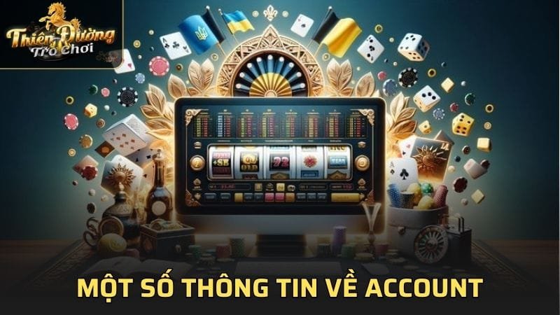 Một số thông tin về account