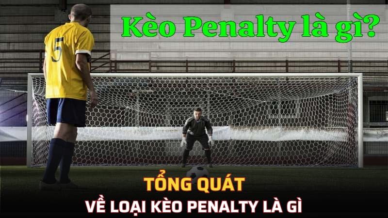 Tổng quát về loại kèo penalty là gì