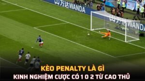 Kèo penalty là gì